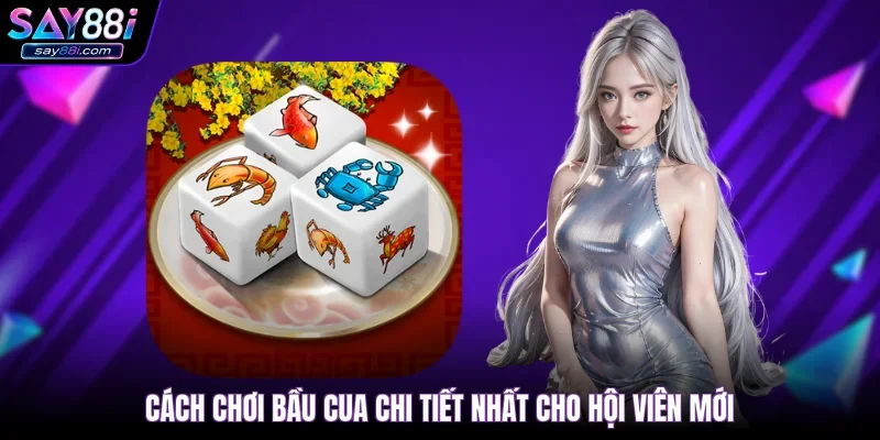 Cách chơi bầu cua chi tiết nhất cho hội viên mới