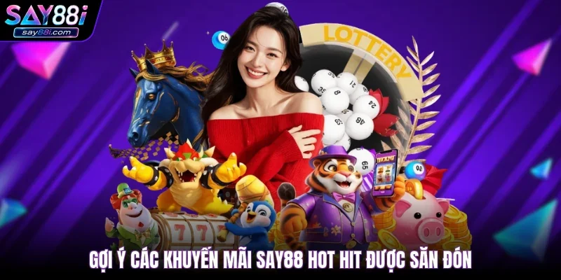 Gợi ý các khuyến mãi SAY88 hot hit được săn đón